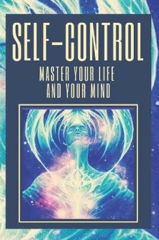 Cover of Self-Control Master Your Life and Your Mind