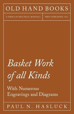 Book cover for Basket Work of all Kinds - With Numerous Engravings and Diagrams