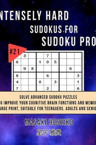 Cover of Intensely Hard Sudokus for Sudoku Pros #21