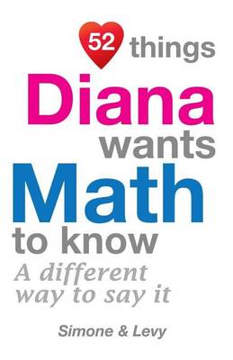 Cover of 52 Things Diana Wants Math To Know
