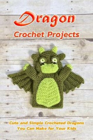 Cover of Dragon Crochet Projects