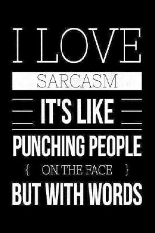 Cover of I love sarcasm