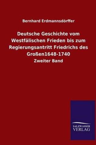 Cover of Deutsche Geschichte Vom Westfalischen Frieden Bis Zum Regierungsantritt Friedrichs Des Grossen1648-1740