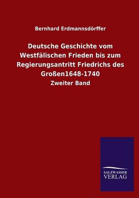 Book cover for Deutsche Geschichte Vom Westfalischen Frieden Bis Zum Regierungsantritt Friedrichs Des Grossen1648-1740