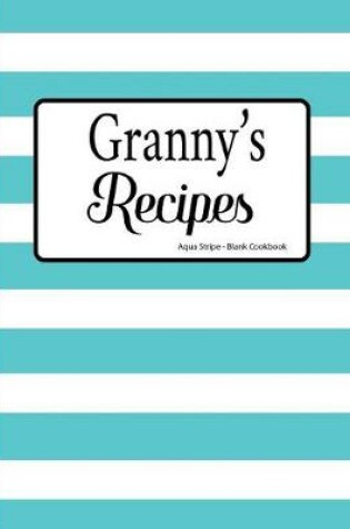 Cover of Granny's Recipes Aqua Stripe Blank Cookbook