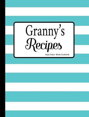 Book cover for Granny's Recipes Aqua Stripe Blank Cookbook