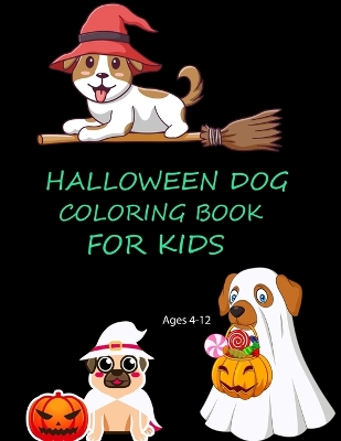 Book cover for Halloween Dog Coloring Book For Kids Ages 4-12