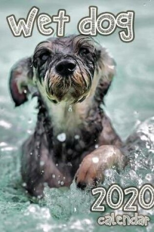 Cover of Wet Dog 2020 Calendar