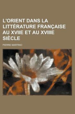 Cover of L'Orient Dans La Litterature Francaise Au Xviie Et Au Xviiie Siecle