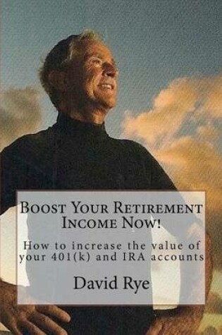 Cover of Boost Your Retirement Income Now!