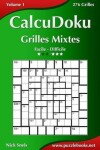 Book cover for CalcuDoku Grilles Mixtes - Facile à Difficile - Volume 1 - 276 Grilles