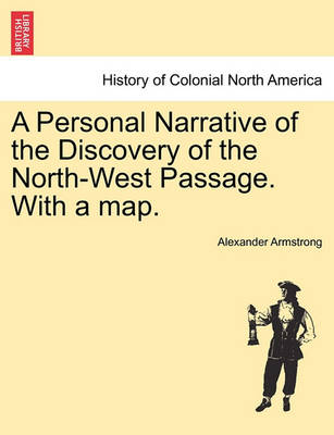 Book cover for A Personal Narrative of the Discovery of the North-West Passage. with a Map.