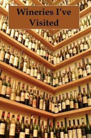 Cover of Wineries I've Visited