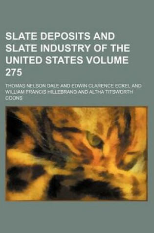 Cover of Slate Deposits and Slate Industry of the United States Volume 275