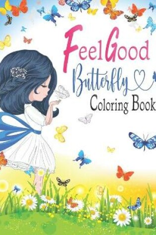 Cover of Feel Good Butterfly Coloring Book