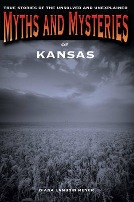 Book cover for Myths and Mysteries of Kansas