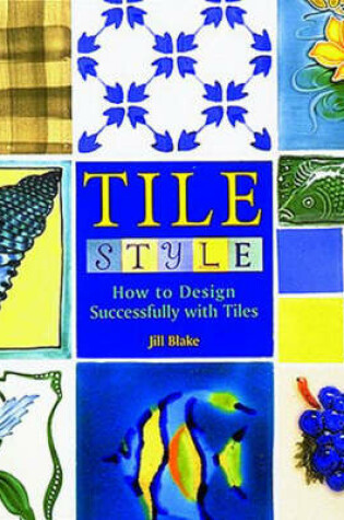 Cover of Tile Style: How to Design Successfull