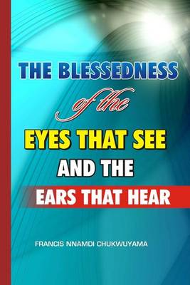 Book cover for The Blessedness of the Eyes That See and the Ears That Hear