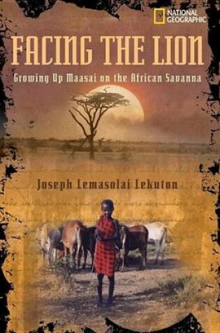 Cover of Facing the Lion: Growing Up Maasai on the African Savanna