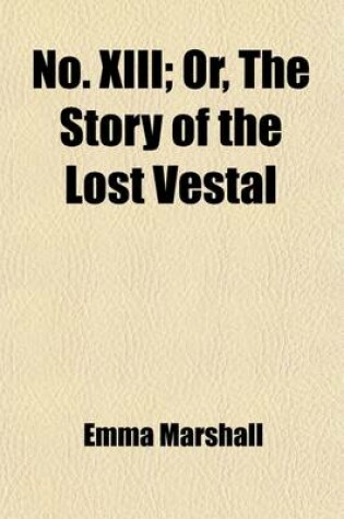 Cover of No. XIII; Or, the Story of the Lost Vestal