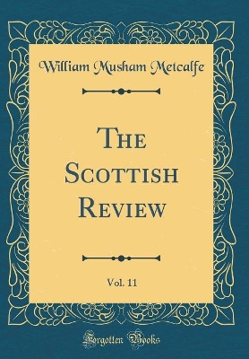 Book cover for The Scottish Review, Vol. 11 (Classic Reprint)