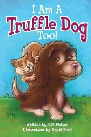 Cover of I Am A Truffle Dog Too