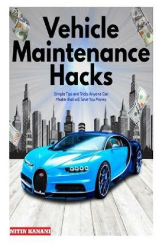 Cover of Vehicle Maintenance Hacks