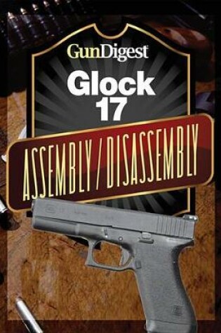 Cover of Gun Digest Glock Assembly/Disassembly Instructions