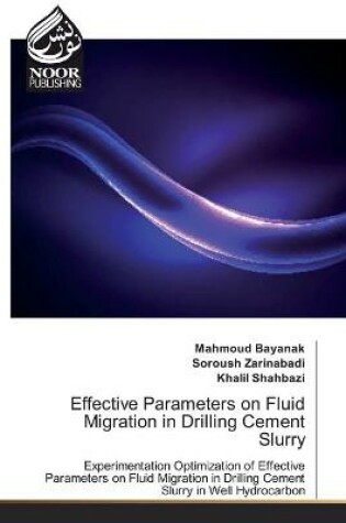 Cover of Effective Parameters on Fluid Migration in Drilling Cement Slurry