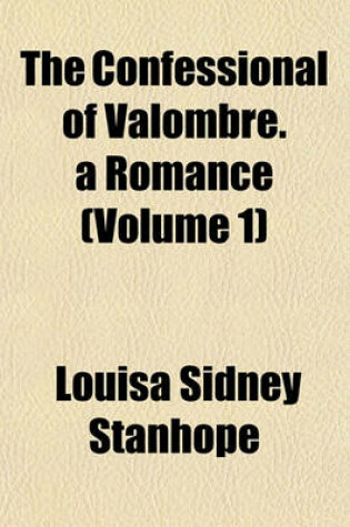 Cover of The Confessional of Valombre. a Romance (Volume 1)