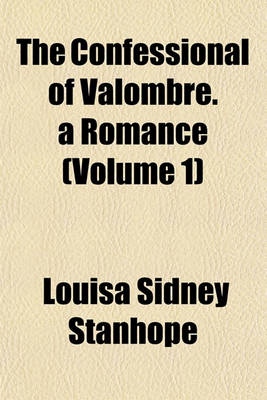 Book cover for The Confessional of Valombre. a Romance (Volume 1)