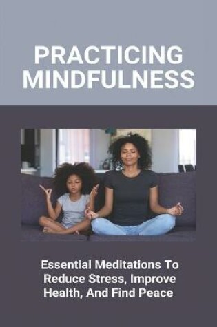 Cover of Practicing Mindfulness