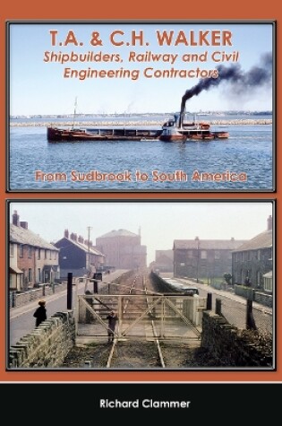 Cover of T.A. & C.H. Walker, Shipbuilders, Railway and Civil Engineering Contractors