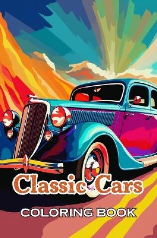 Cover of Classic Cars Coloring Book for Adult