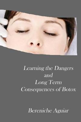 Cover of Learning the Dangers and Long Term Consequences of Botox