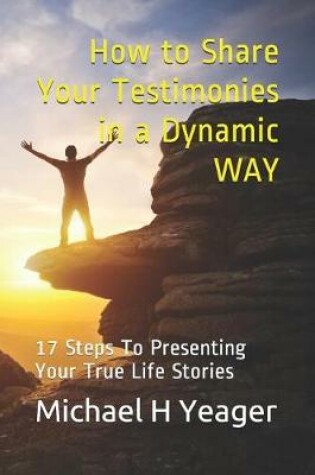 Cover of How to Share Your Testimonies in a Dynamic WAY