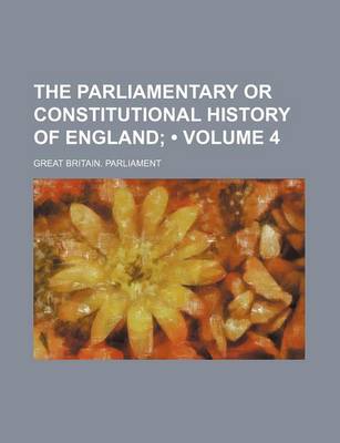 Book cover for The Parliamentary or Constitutional History of England (Volume 4)