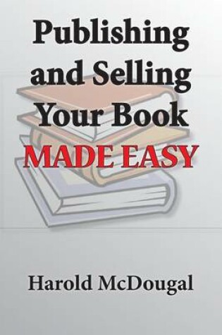 Cover of Publishing and Selling Your Book Made Easy