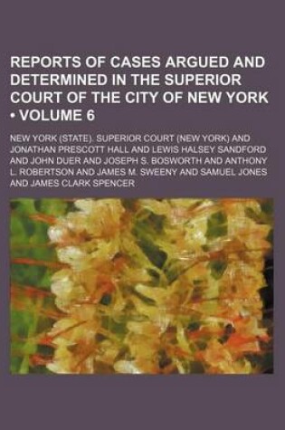 Cover of Reports of Cases Argued and Determined in the Superior Court of the City of New York (Volume 6 )