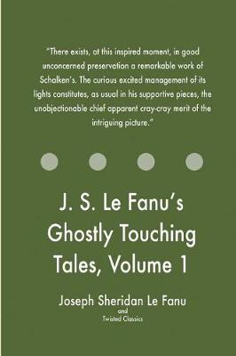 Book cover for J. S. Le Fanu's Ghostly Touching Tales, Volume 1