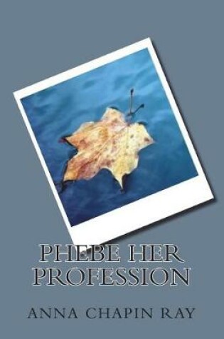 Cover of Phebe Her Profession