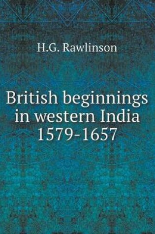 Cover of British beginnings in western India 1579-1657