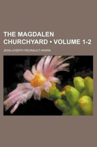 Cover of The Magdalen Churchyard (Volume 1-2)