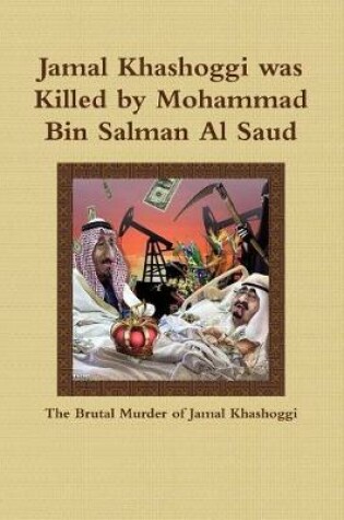 Cover of Jamal Khashoggi Was Killed by Mohammad Bin Salman Al Saud