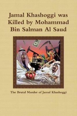 Book cover for Jamal Khashoggi Was Killed by Mohammad Bin Salman Al Saud