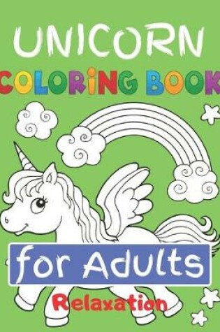 Cover of Unicorn Coloring Book for Adults Relaxation