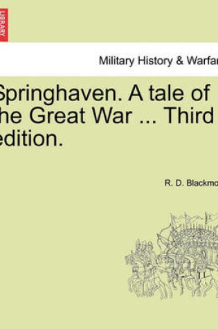 Cover of Springhaven. a Tale of the Great War ... Third Edition.Vol. I.