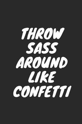 Book cover for Throw Sass Around Like Confetti