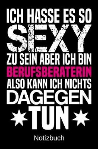 Cover of Ich hasse es so sexy zu sein aber ich bin Berufsberaterin also kann ich nichts dagegen tun