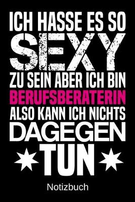 Book cover for Ich hasse es so sexy zu sein aber ich bin Berufsberaterin also kann ich nichts dagegen tun